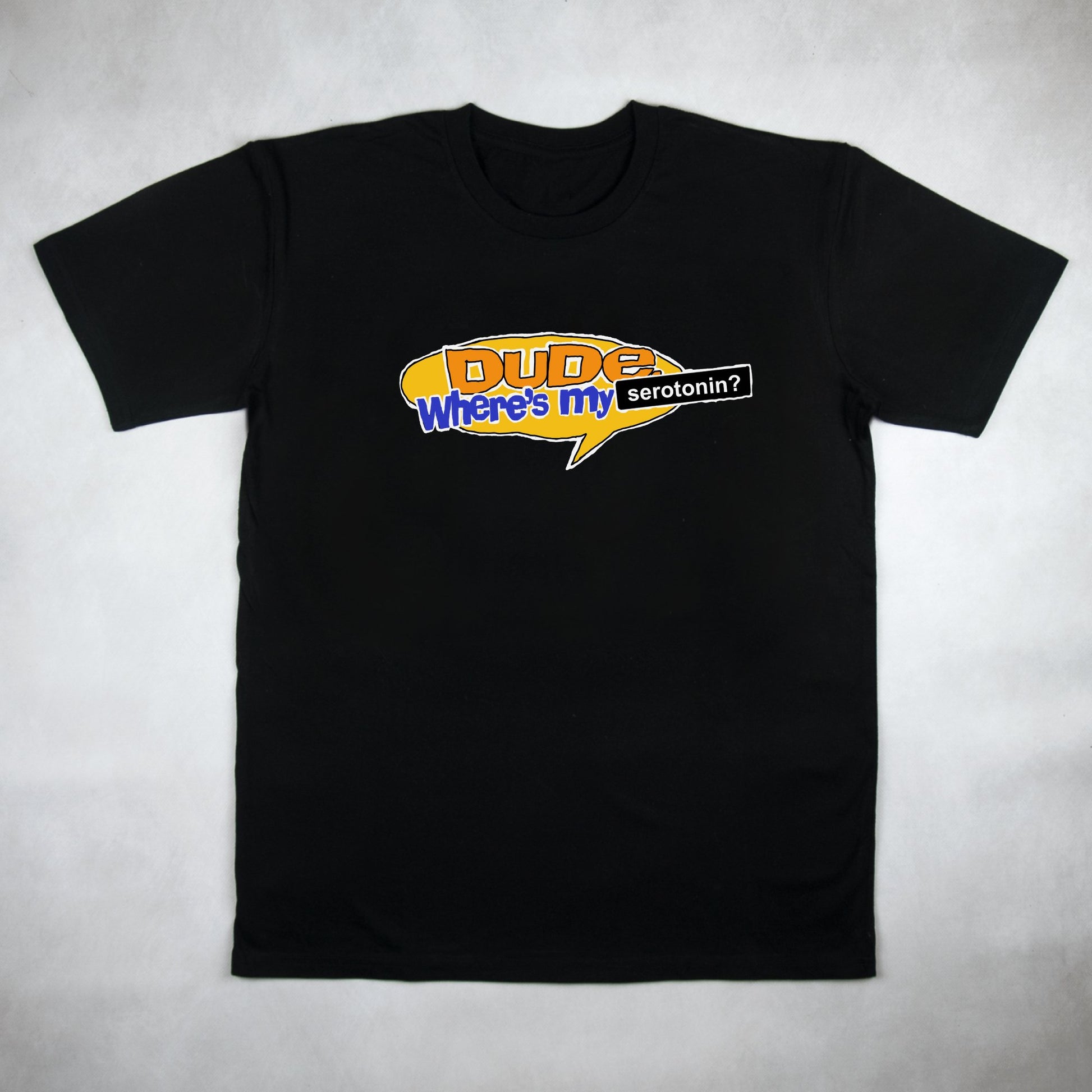 Classy Duds Short Sleeve T-Shirts Dude, Where's My Serotonin? Tee