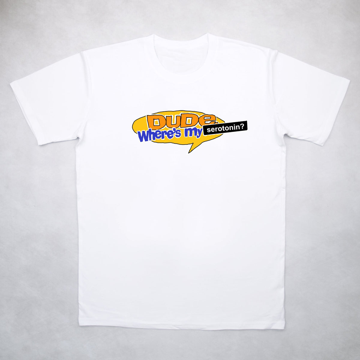 Classy Duds Short Sleeve T-Shirts Dude, Where's My Serotonin? Tee
