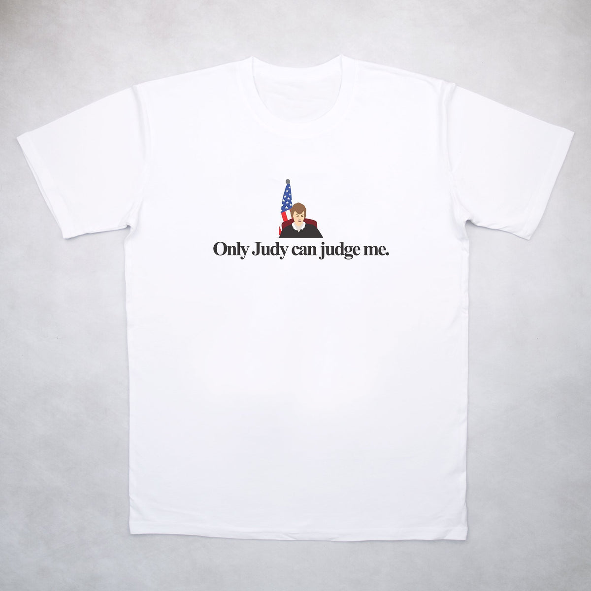 Classy Duds Short Sleeve T-Shirts S / White / Standard Only Judy Can Judge Me Tee