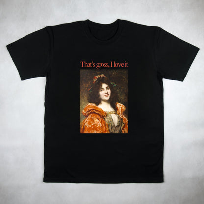 That's Gross, I Love It Tee - Classy Duds
