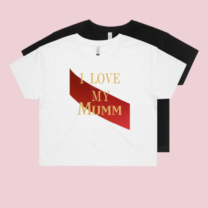 Ogo Merch Shirts & Tops I Love My Mumm Crop Tee
